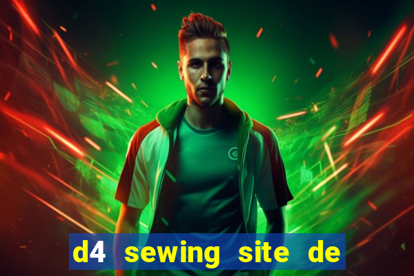 d4 sewing site de relacionamento login entrar